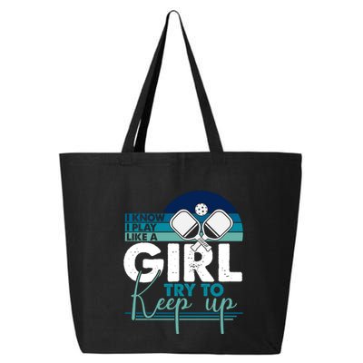 I Know I Play Like A Girl Try To Keep Up Gift For Pickleball Team 25L Jumbo Tote