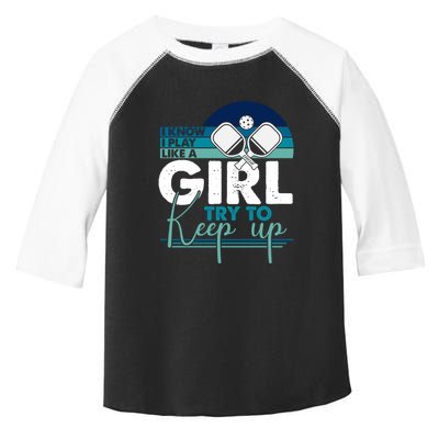 I Know I Play Like A Girl Try To Keep Up Gift For Pickleball Team Toddler Fine Jersey T-Shirt