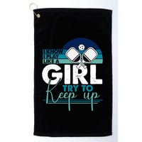I Know I Play Like A Girl Try To Keep Up Gift For Pickleball Team Golf Towel