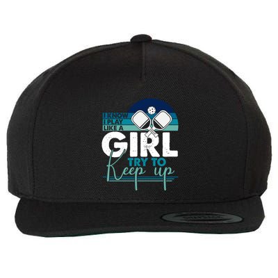 I Know I Play Like A Girl Try To Keep Up Gift For Pickleball Team Wool Snapback Cap