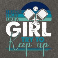 I Know I Play Like A Girl Try To Keep Up Gift For Pickleball Team Cotton Canvas Backpack