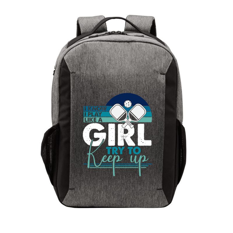 I Know I Play Like A Girl Try To Keep Up Gift For Pickleball Team Vector Backpack