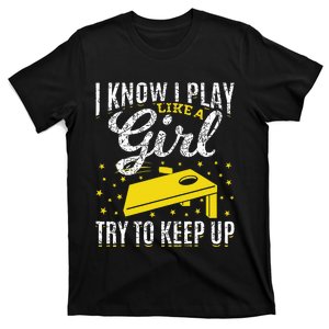 I Know I Play Like A Girl Funny Cornhole Player Toss Sports T-Shirt