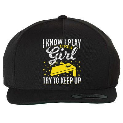 I Know I Play Like A Girl Funny Cornhole Player Toss Sports Wool Snapback Cap