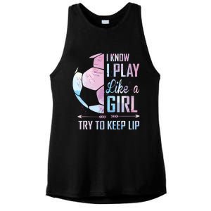 I Know I Play Like A Girl Soccer Ladies PosiCharge Tri-Blend Wicking Tank