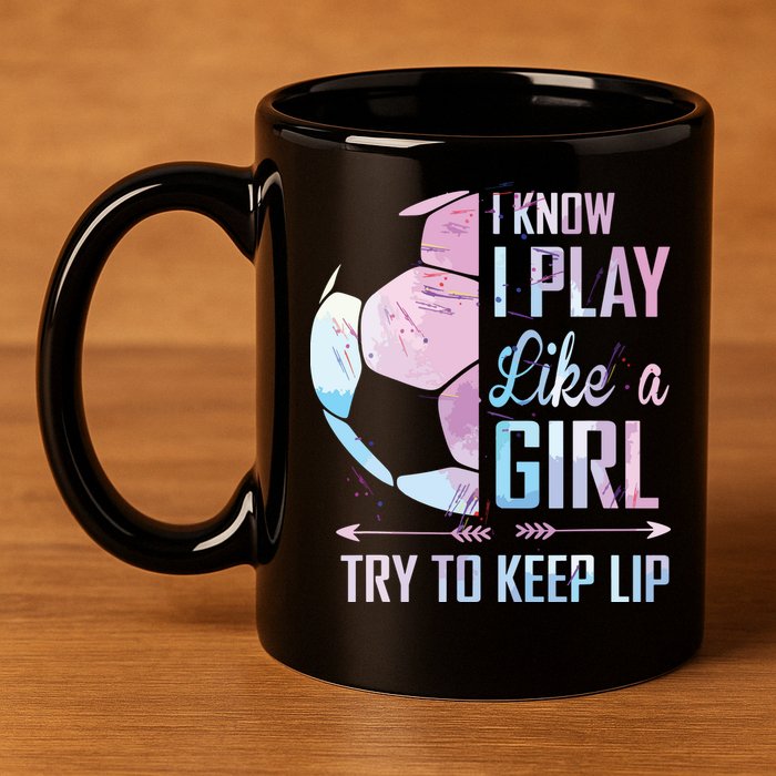I Know I Play Like A Girl Soccer 11oz C Handle Ceramic Mug
