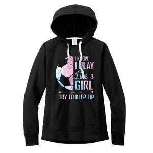 I Know I Play Like A Girl Soccer Women's Fleece Hoodie