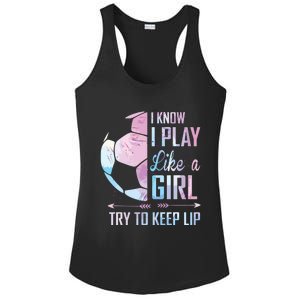 I Know I Play Like A Girl Soccer Ladies PosiCharge Competitor Racerback Tank