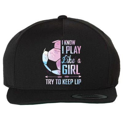 I Know I Play Like A Girl Soccer Wool Snapback Cap