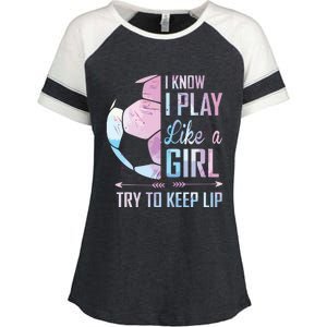 I Know I Play Like A Girl Soccer Enza Ladies Jersey Colorblock Tee