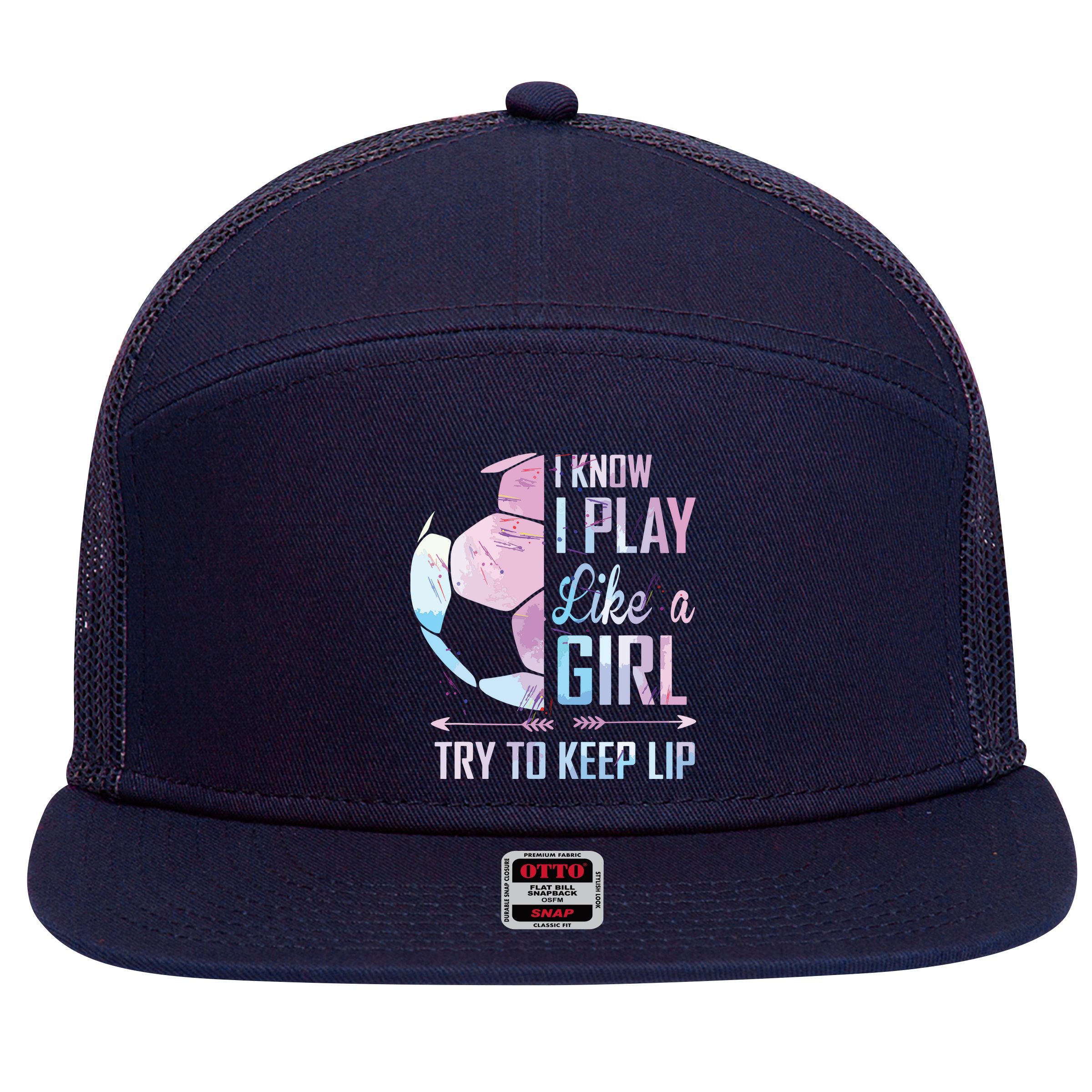I Know I Play Like A Girl Soccer 7 Panel Mesh Trucker Snapback Hat