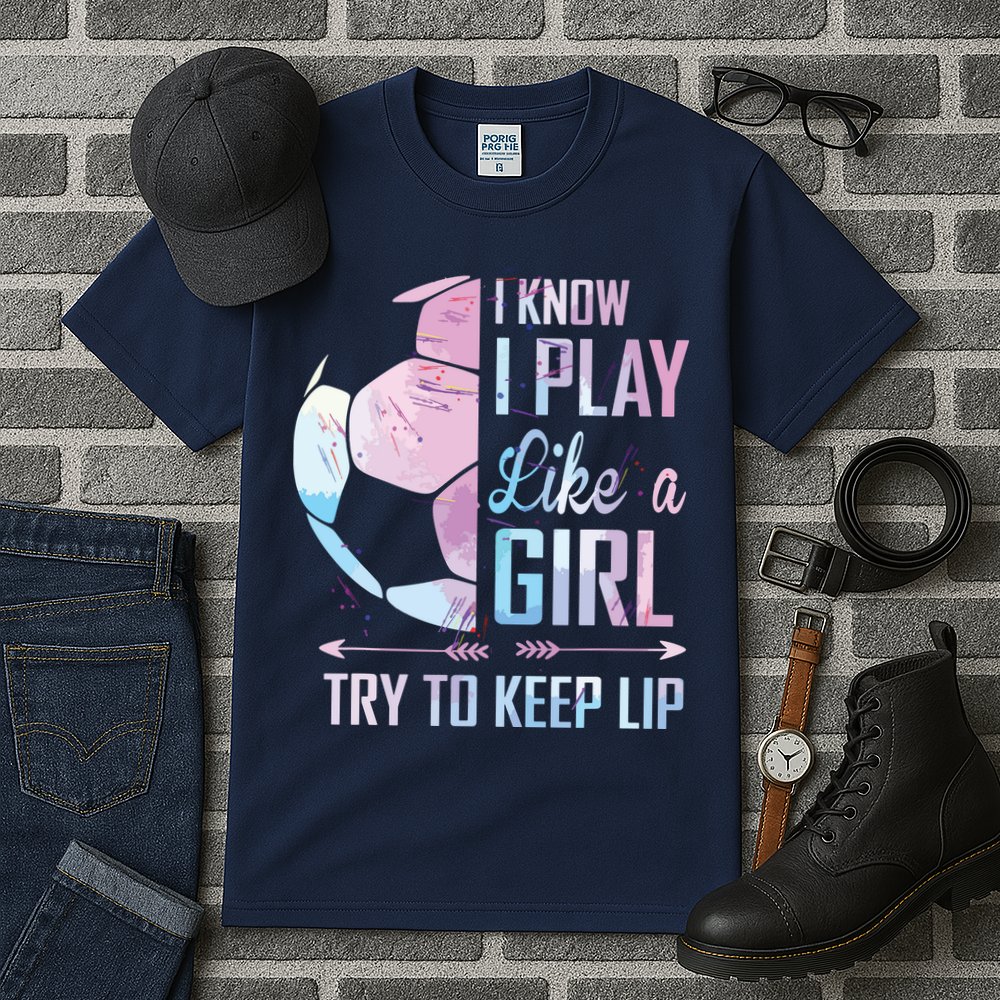 I Know I Play Like A Girl Soccer Tall T-Shirt