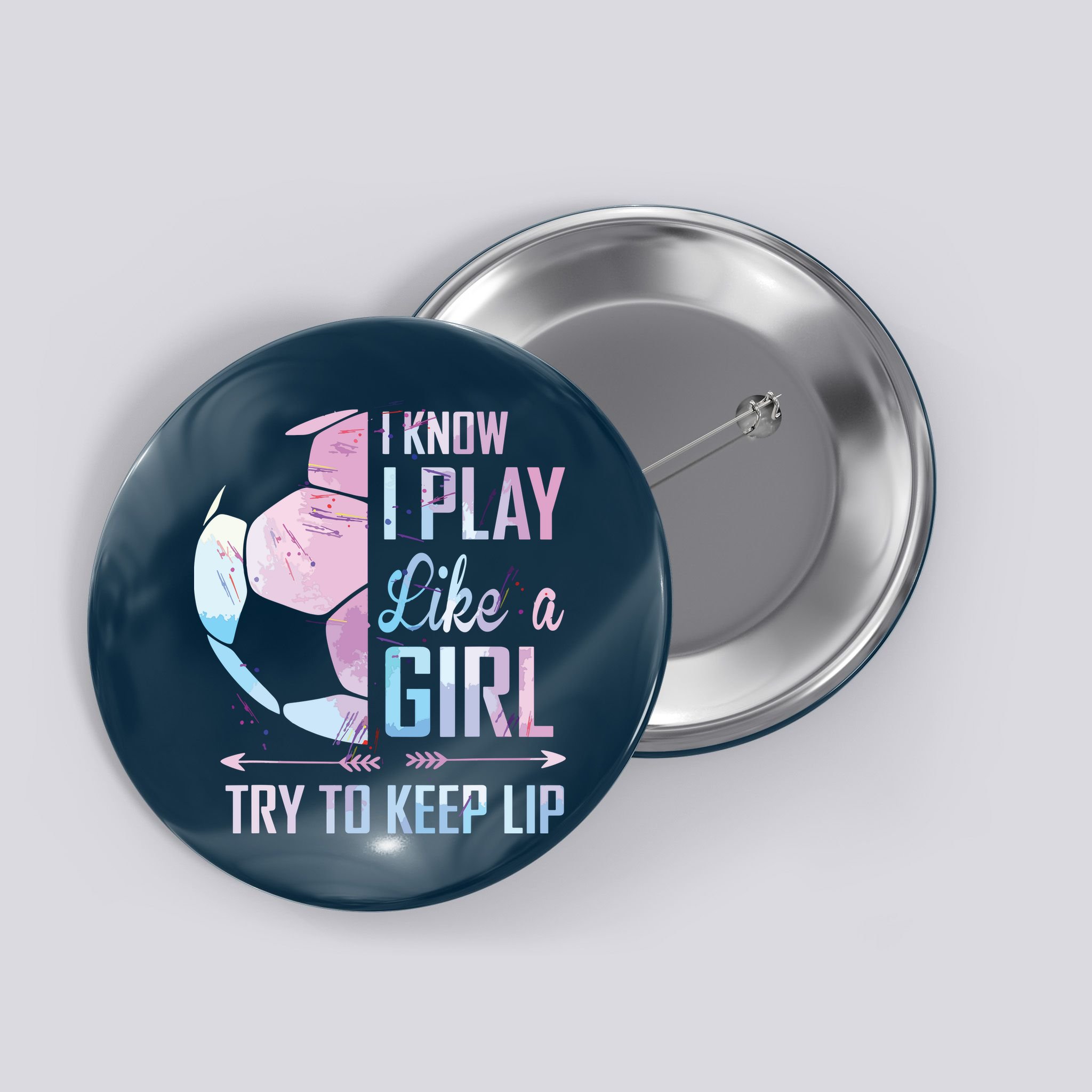 I Know I Play Like A Girl Soccer Button