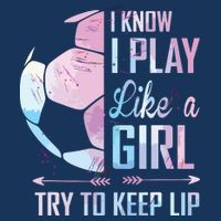 I Know I Play Like A Girl Soccer Button