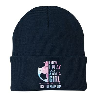 I Know I Play Like A Girl Soccer Beanie