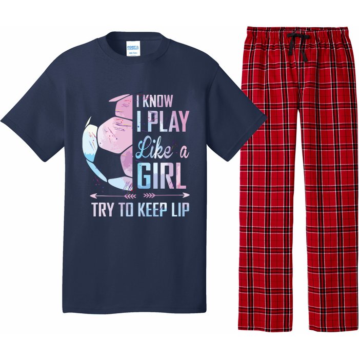 I Know I Play Like A Girl Soccer Pajama Set