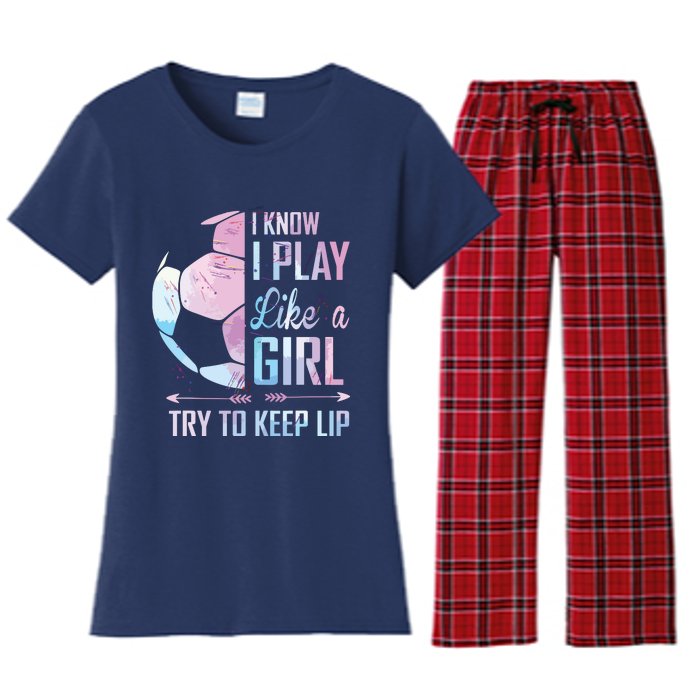 I Know I Play Like A Girl Soccer Women's Flannel Pajama Set