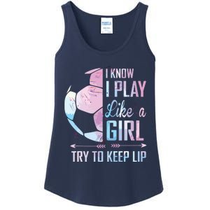 I Know I Play Like A Girl Soccer Ladies Essential Tank