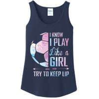 I Know I Play Like A Girl Soccer Ladies Essential Tank