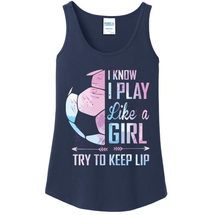 I Know I Play Like A Girl Soccer Ladies Essential Tank