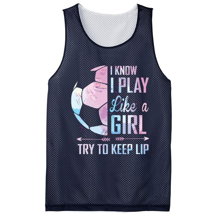 I Know I Play Like A Girl Soccer Mesh Reversible Basketball Jersey Tank