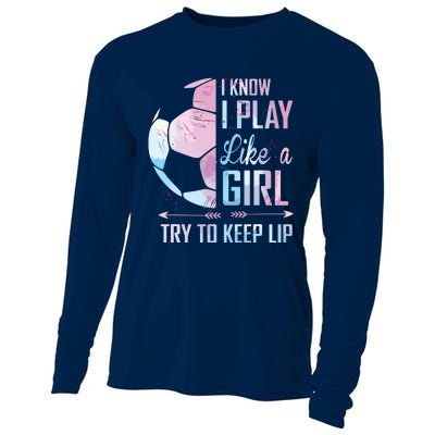 I Know I Play Like A Girl Soccer Cooling Performance Long Sleeve Crew