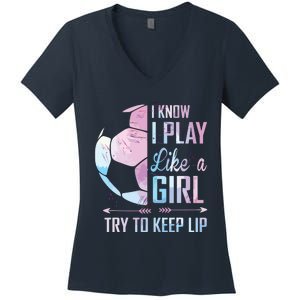 I Know I Play Like A Girl Soccer Women's V-Neck T-Shirt