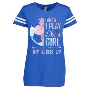 I Know I Play Like A Girl Soccer Enza Ladies Jersey Football T-Shirt