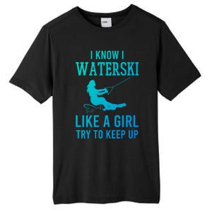 I Know I Waterski Like A Try To Keep Up Water Ski Great Gift Tall Fusion ChromaSoft Performance T-Shirt