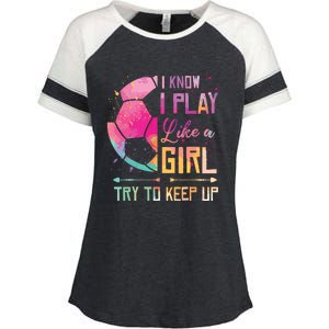 I Know I Play Like A Girl Soccer Enza Ladies Jersey Colorblock Tee