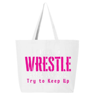 I Know I Wrestle Like A Girl Try To Keep Up Wrestle Gift 25L Jumbo Tote