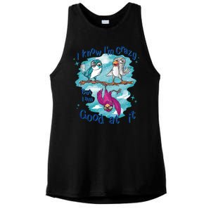 I Know I'm Crazy Funny Birds Ladies PosiCharge Tri-Blend Wicking Tank