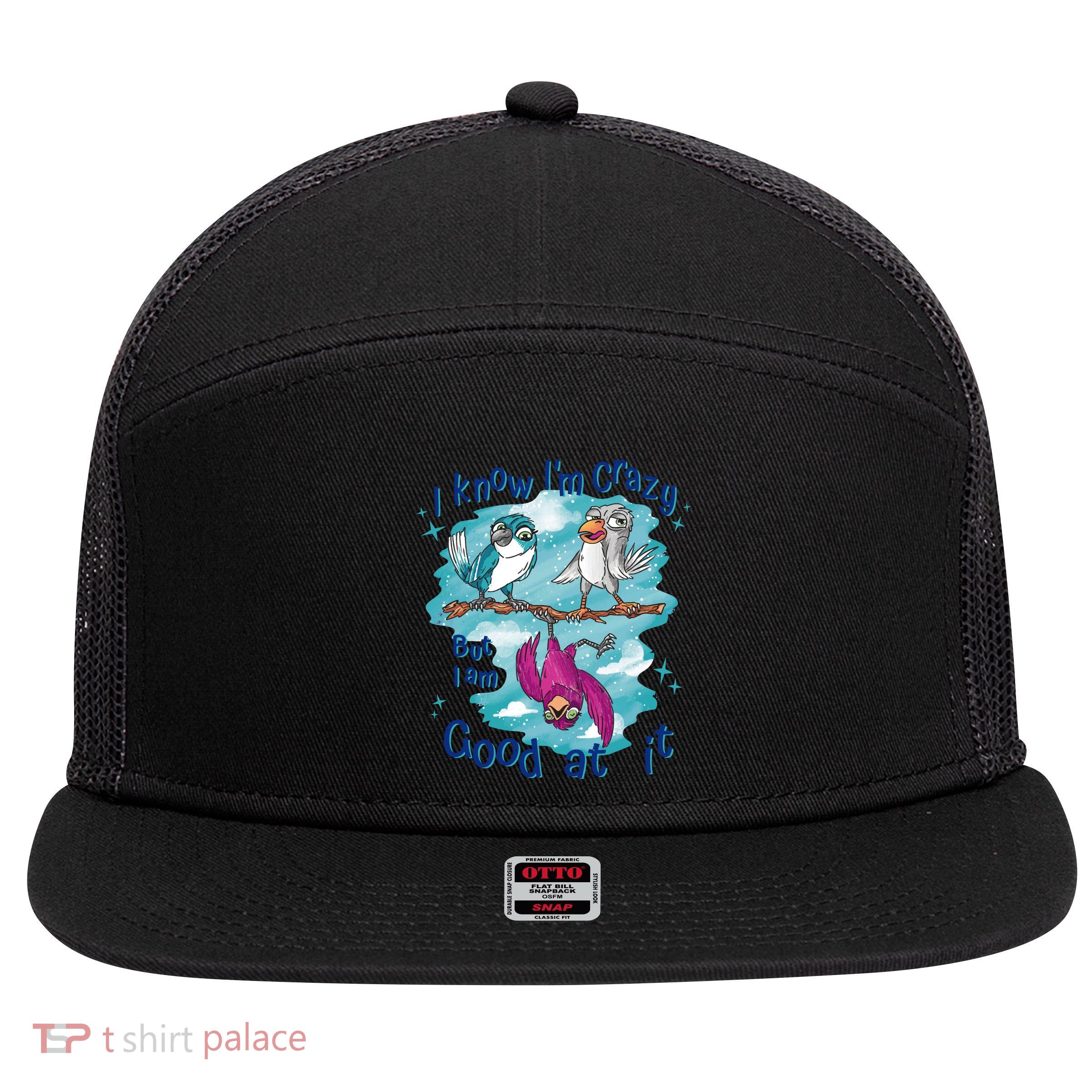 I Know I'm Crazy Funny Birds 7 Panel Mesh Trucker Snapback Hat