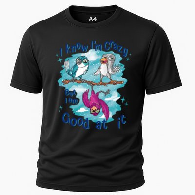 I Know I'm Crazy Funny Birds Performance Shirt