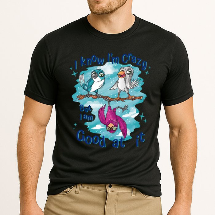 I Know I'm Crazy Funny Birds Cooling Performance Crew T-Shirt
