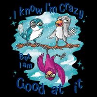 I Know I'm Crazy Funny Birds Cooling Performance Crew T-Shirt
