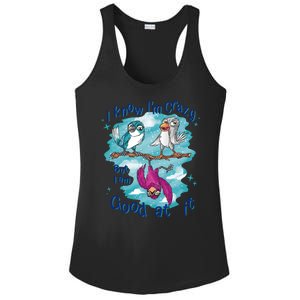 I Know I'm Crazy Funny Birds Ladies PosiCharge Competitor Racerback Tank