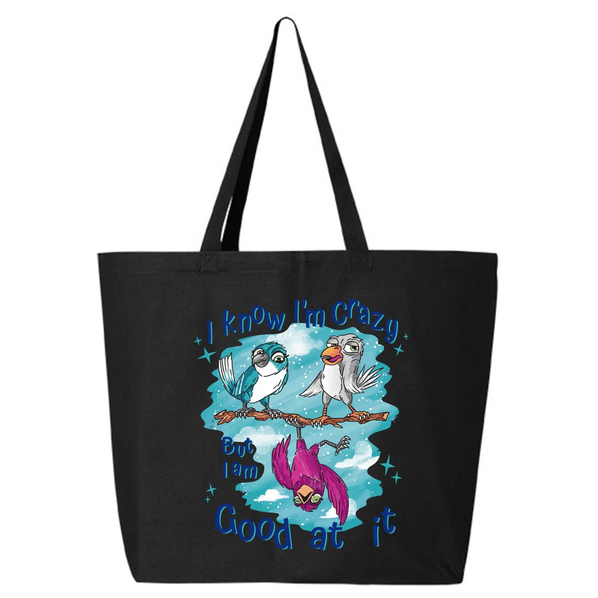 I Know I'm Crazy Funny Birds 25L Jumbo Tote