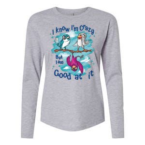 I Know I'm Crazy Funny Birds Womens Cotton Relaxed Long Sleeve T-Shirt