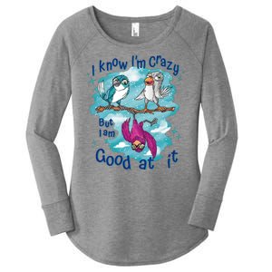 I Know I'm Crazy Funny Birds Women's Perfect Tri Tunic Long Sleeve Shirt