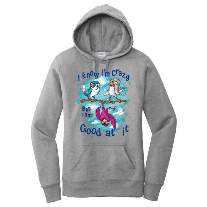 I Know I'm Crazy Funny Birds Women's Pullover Hoodie