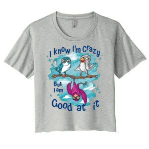 I Know I'm Crazy Funny Birds Women's Crop Top Tee