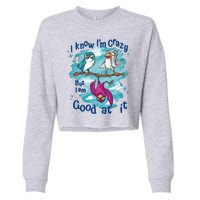 I Know I'm Crazy Funny Birds Cropped Pullover Crew