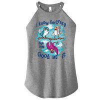 I Know I'm Crazy Funny Birds Women's Perfect Tri Rocker Tank