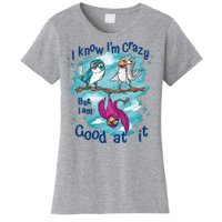 I Know I'm Crazy Funny Birds Women's T-Shirt