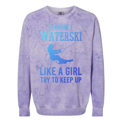 I Know I Waterski Like A Try To Keep Up Water Ski Great Gift Colorblast Crewneck Sweatshirt