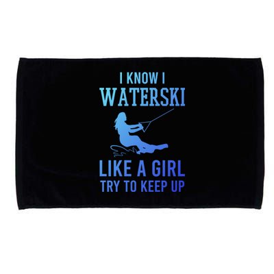 I Know I Waterski Like A Try To Keep Up Water Ski Great Gift Microfiber Hand Towel