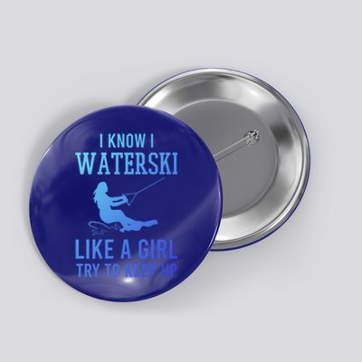 I Know I Waterski Like A Try To Keep Up Water Ski Great Gift Button