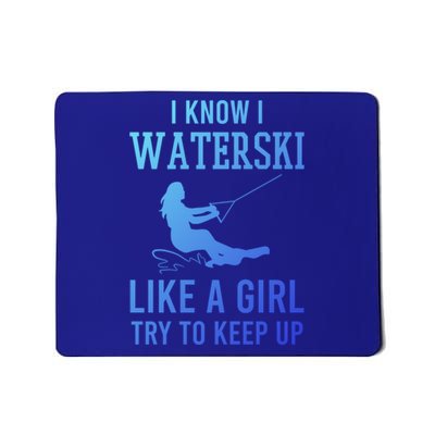 I Know I Waterski Like A Try To Keep Up Water Ski Great Gift Mousepad