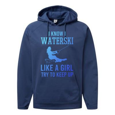 I Know I Waterski Like A Try To Keep Up Water Ski Great Gift Performance Fleece Hoodie